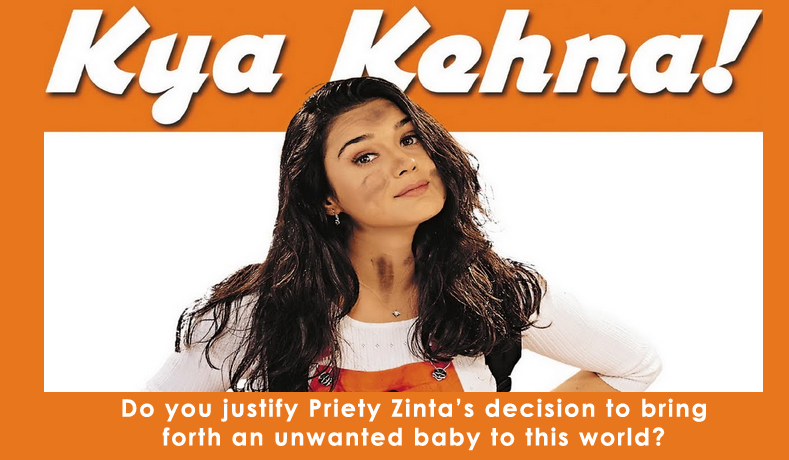 Do you justify Priety Zinta’s decision in film Kya Kehena?