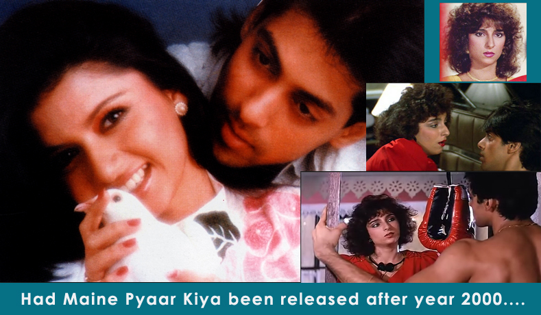 Had Maine Pyaar Kiya been released after year 2000….