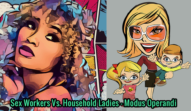 Sex Workers Vs. Household Ladies – Modus Operandi