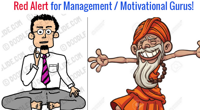 Red Alert for Management / Motivational Gurus!