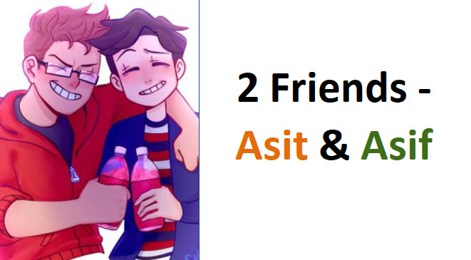 2 Friends – Asit & Asif – A short poem cum story