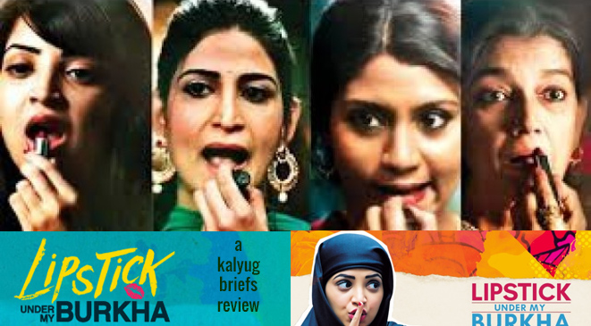 Indie Film ‘ Lipstick under my Burqua- review by Kalyug briefs