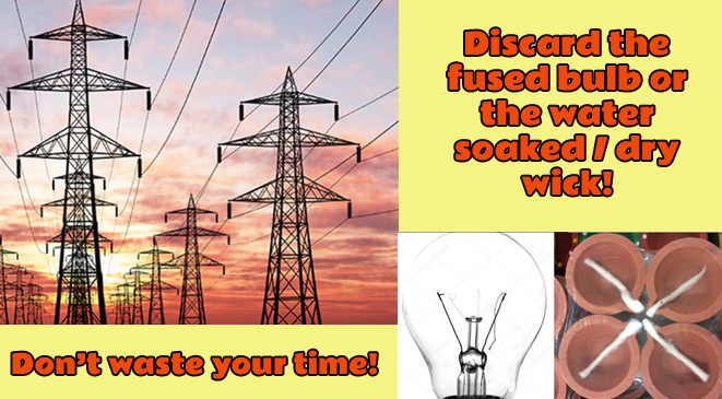 Discard the fused bulb or the water soaked/dry wick!