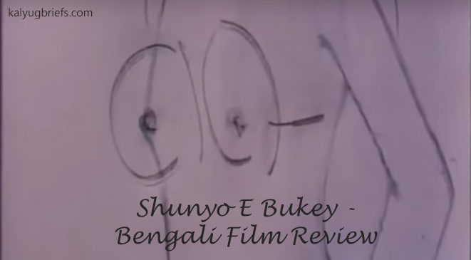 Shunyo E Bukey – Bengali Film Review