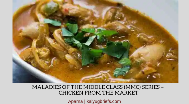 Maladies of the Middle Class Series – Chicken From The Market