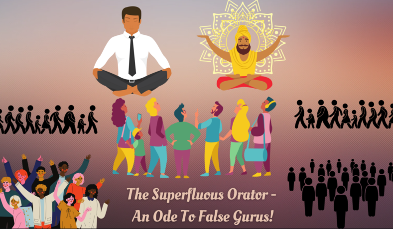 The Superfluous Orator - An Ode To Fraud Gurus!