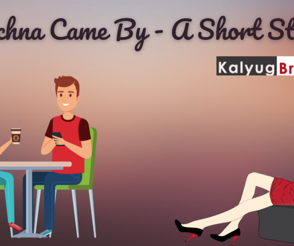 Rachna Came By - A Short Story
