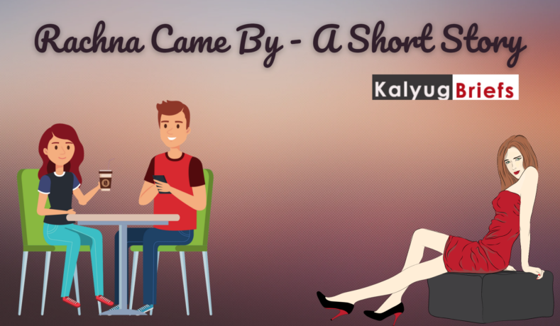 Rachna Came By - A Short Story