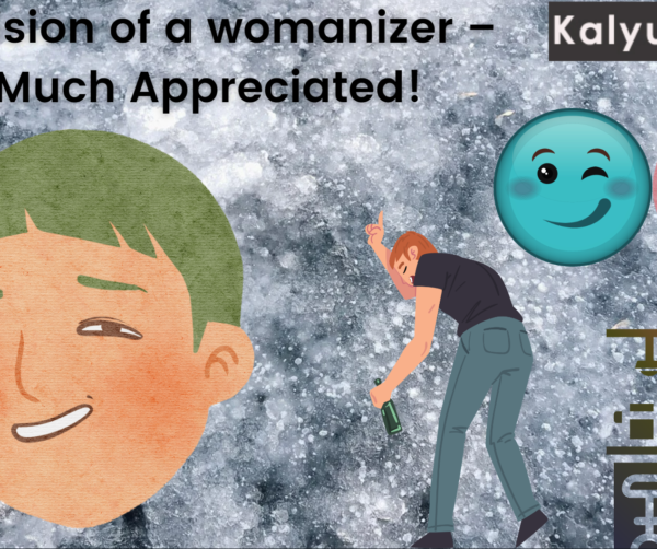 Decision of a womanizer – Much Appreciated!