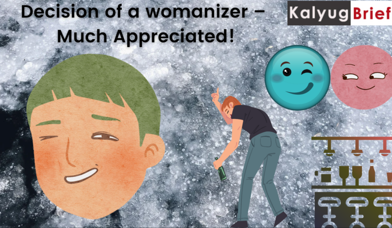 Decision of a womanizer – Much Appreciated!