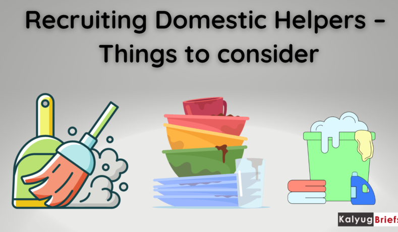 Recruiting Domestic Helpers – Things to consider