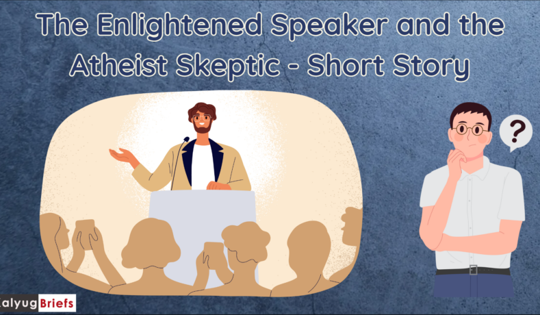 The Enlightened Speaker and the Atheist Skeptic - Short Story