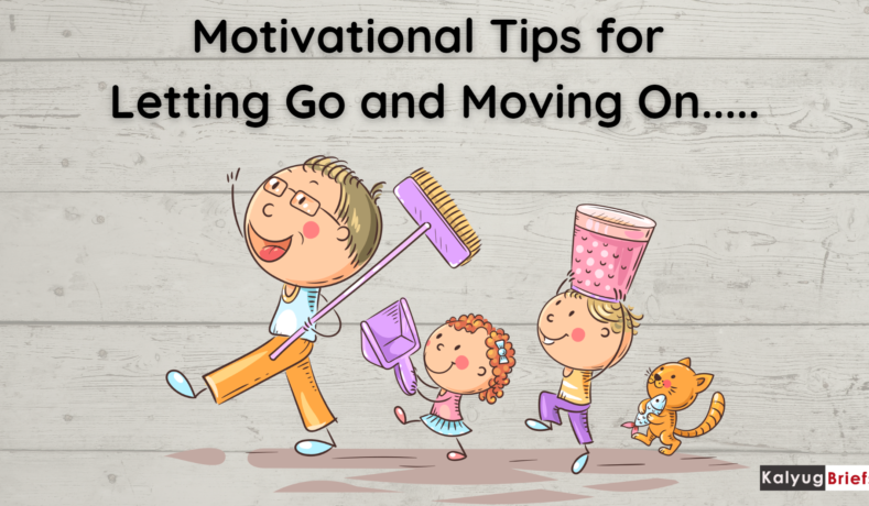 Motivational Tips for Letting Go and Moving On: