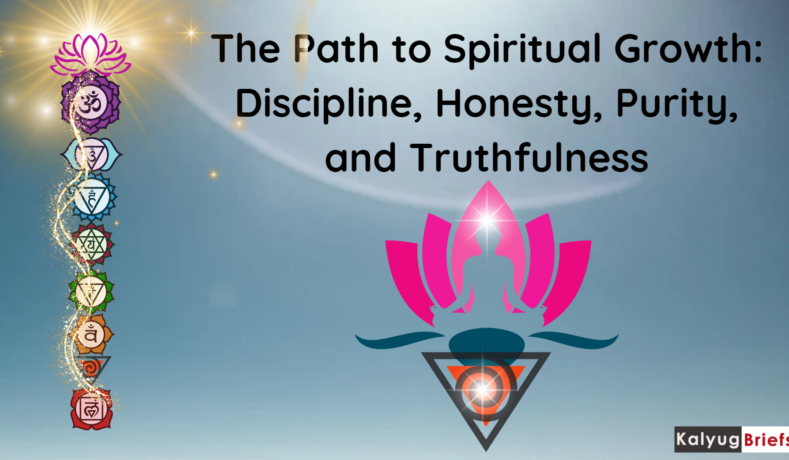 The Path to Spiritual Growth: Discipline, Honesty, Purity, and Truthfulness