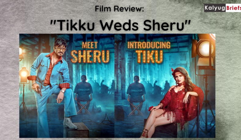 Film Review: Tikku Weds Sheru@Kalyug Briefs