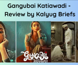 Gangubai Katiawadi - Review by Kalyug Briefs