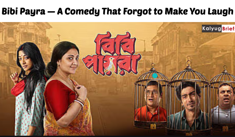 Film Review: Bibi Payra — A Comedy That Forgot to Make You Laugh